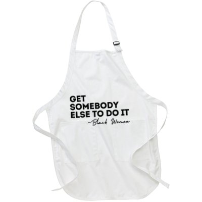 Get Somebody Else To Do It Black Women Are Tired Rest Apron