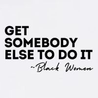 Get Somebody Else To Do It Black Women Are Tired Rest Sustainable Bucket Hat