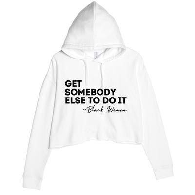 Get Somebody Else To Do It Black Women Are Tired Rest Crop Fleece Hoodie