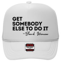 Get Somebody Else To Do It Black Women Are Tired Rest Hat