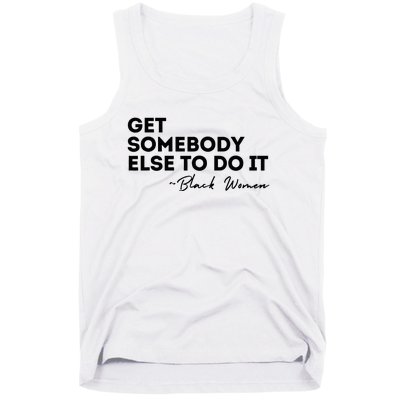 Get Somebody Else To Do It Black Women Are Tired Rest Tank Top