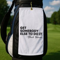 Get Somebody Else To Do It Black Women Are Tired Rest Golf Towel