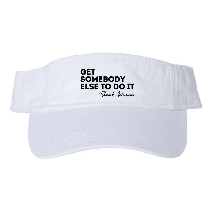 Get Somebody Else To Do It Black Women Are Tired Rest Visor