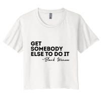 Get Somebody Else To Do It Black Women Are Tired Rest Crop Top