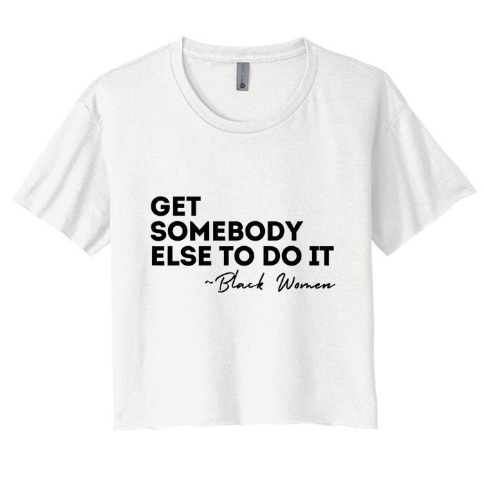 Get Somebody Else To Do It Black Women Are Tired Rest Crop Top