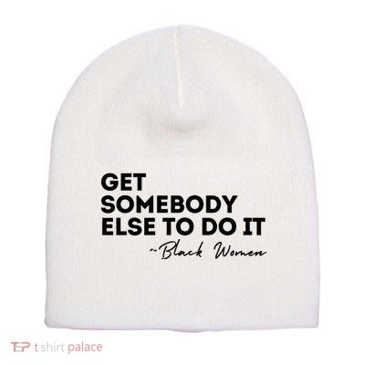 Get Somebody Else To Do It Black Women Are Tired Rest Short Acrylic Beanie