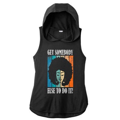 Get Somebody Else To Do It Black Women Are Tired Rest Ladies PosiCharge Tri-Blend Wicking Draft Hoodie Tank