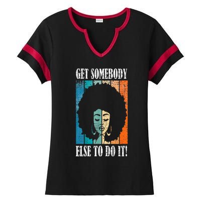 Get Somebody Else To Do It Black Women Are Tired Rest Ladies Halftime Notch Neck Tee