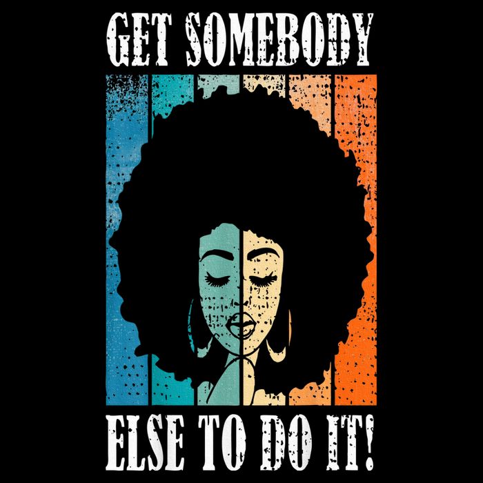 Get Somebody Else To Do It Black Women Are Tired Rest Flexfit Unipanel Trucker Cap
