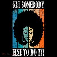 Get Somebody Else To Do It Black Women Are Tired Rest City Backpack