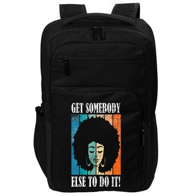 Get Somebody Else To Do It Black Women Are Tired Rest Impact Tech Backpack