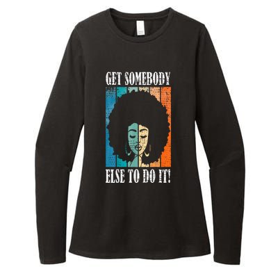 Get Somebody Else To Do It Black Women Are Tired Rest Womens CVC Long Sleeve Shirt