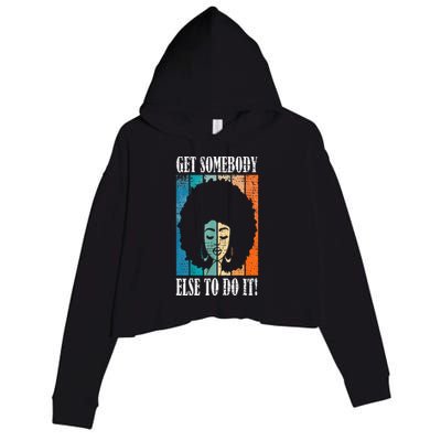 Get Somebody Else To Do It Black Women Are Tired Rest Crop Fleece Hoodie