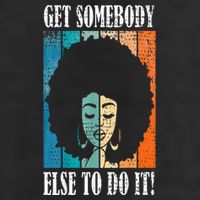 Get Somebody Else To Do It Black Women Are Tired Rest Trucker Hat