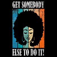 Get Somebody Else To Do It Black Women Are Tired Rest Cropped Pullover Crew