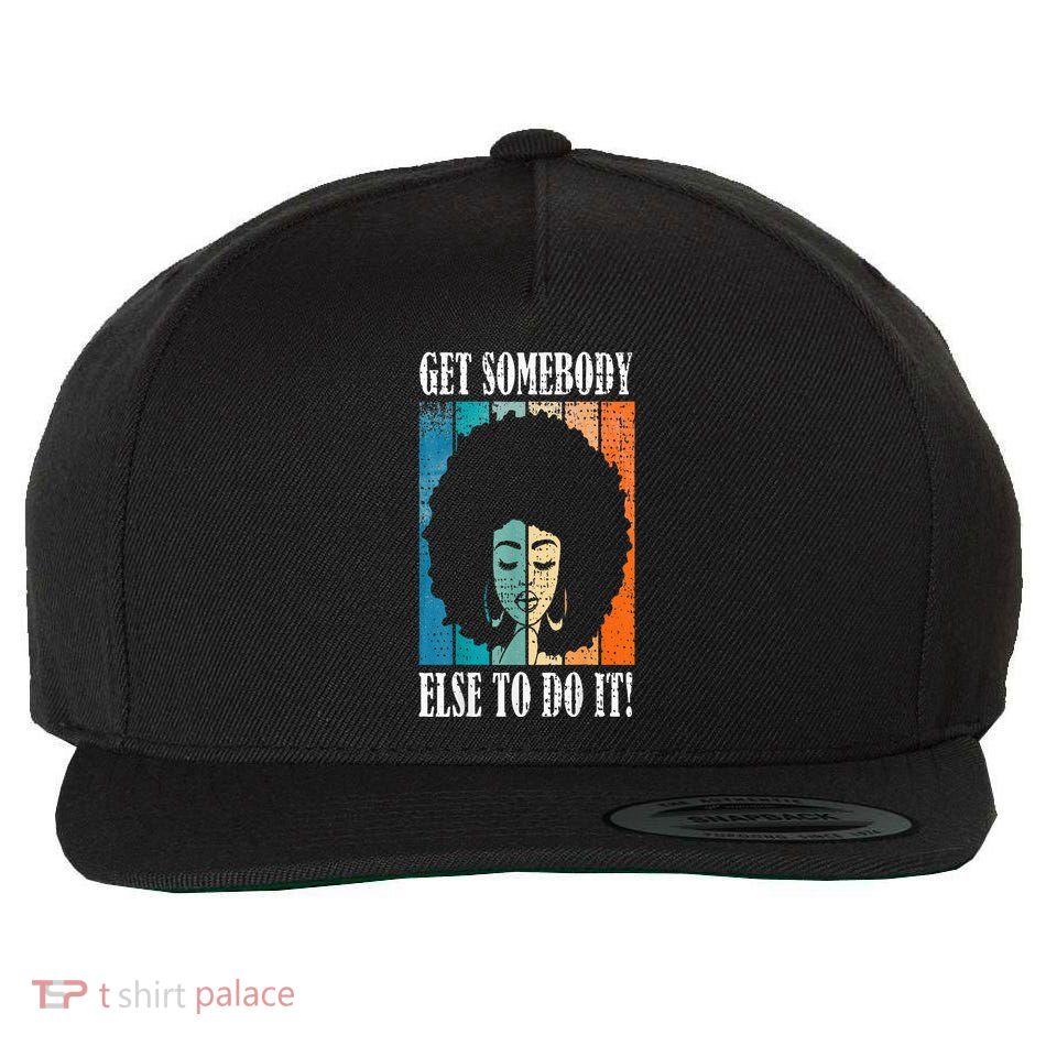 Get Somebody Else To Do It Black Women Are Tired Rest Wool Snapback Cap