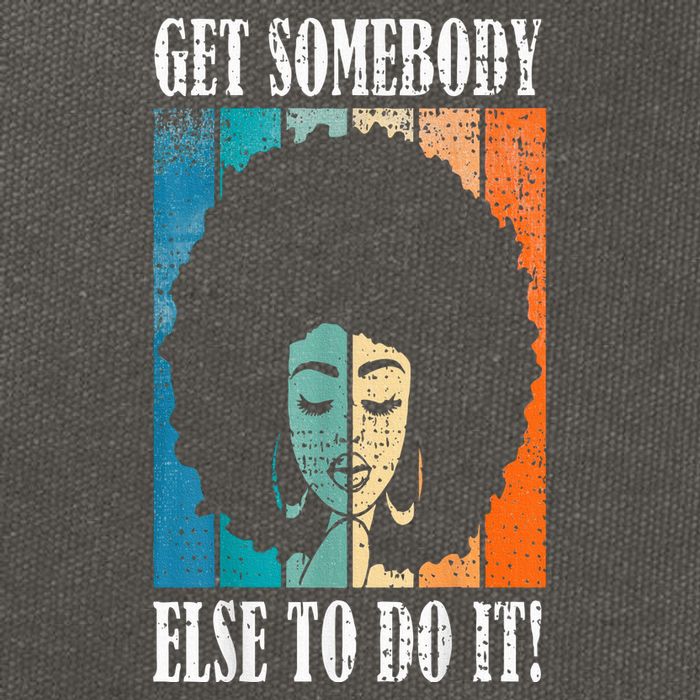 Get Somebody Else To Do It Black Women Are Tired Rest Cotton Canvas Backpack