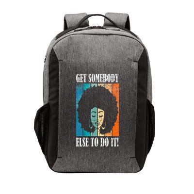 Get Somebody Else To Do It Black Women Are Tired Rest Vector Backpack
