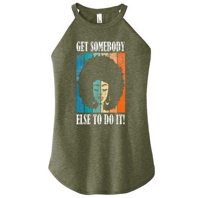 Get Somebody Else To Do It Black Women Are Tired Rest Women's Perfect Tri Rocker Tank