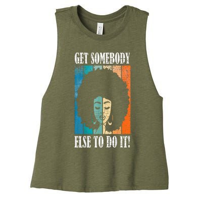 Get Somebody Else To Do It Black Women Are Tired Rest Women's Racerback Cropped Tank