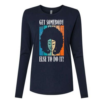 Get Somebody Else To Do It Black Women Are Tired Rest Womens Cotton Relaxed Long Sleeve T-Shirt