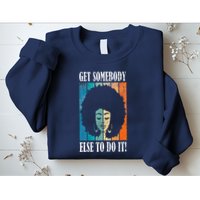 Get Somebody Else To Do It Black Women Are Tired Rest Sweatshirt