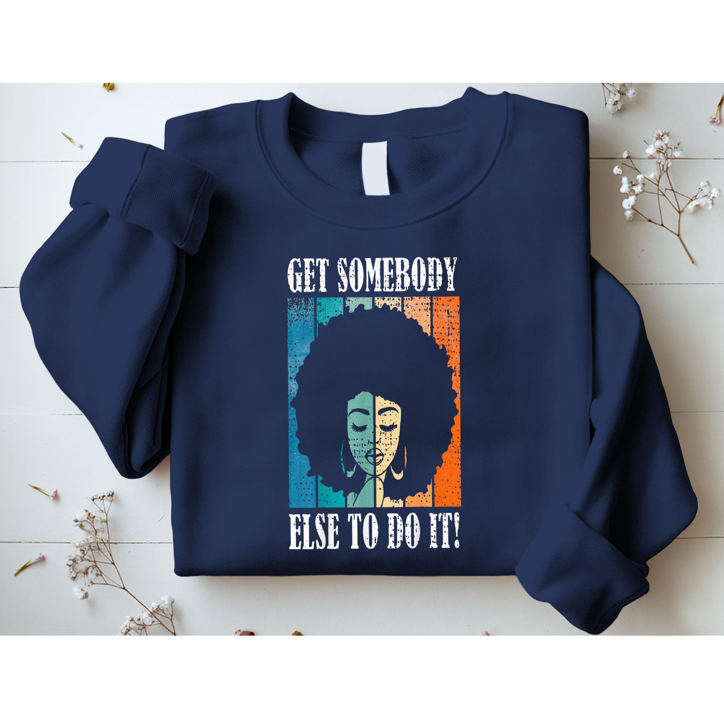 Get Somebody Else To Do It Black Women Are Tired Rest Sweatshirt