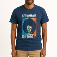 Get Somebody Else To Do It Black Women Are Tired Rest Tall T-Shirt
