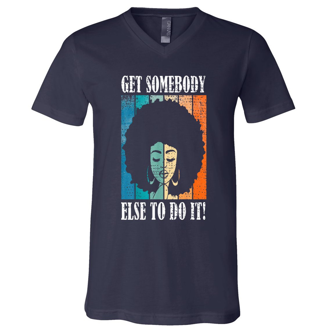 Get Somebody Else To Do It Black Women Are Tired Rest V-Neck T-Shirt