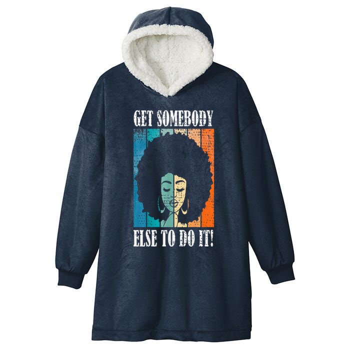 Get Somebody Else To Do It Black Women Are Tired Rest Hooded Wearable Blanket