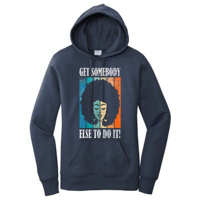 Get Somebody Else To Do It Black Women Are Tired Rest Women's Pullover Hoodie