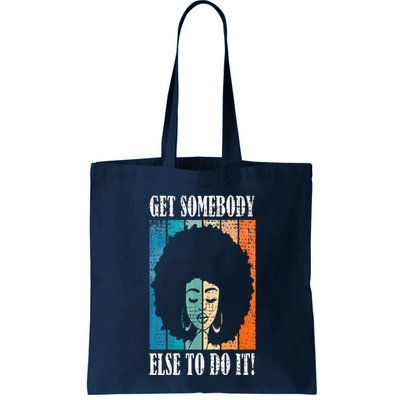 Get Somebody Else To Do It Black Women Are Tired Rest Bag