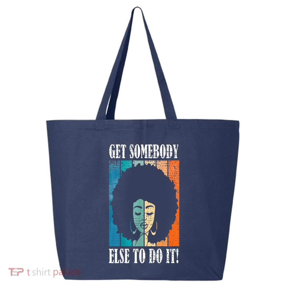 Get Somebody Else To Do It Black Women Are Tired Rest 25L Jumbo Tote