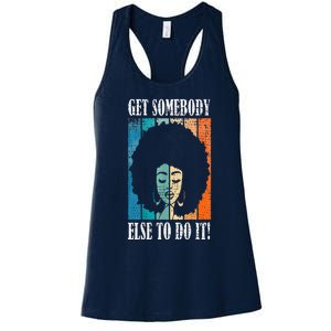 Get Somebody Else To Do It Black Women Are Tired Rest Women's Racerback Tank