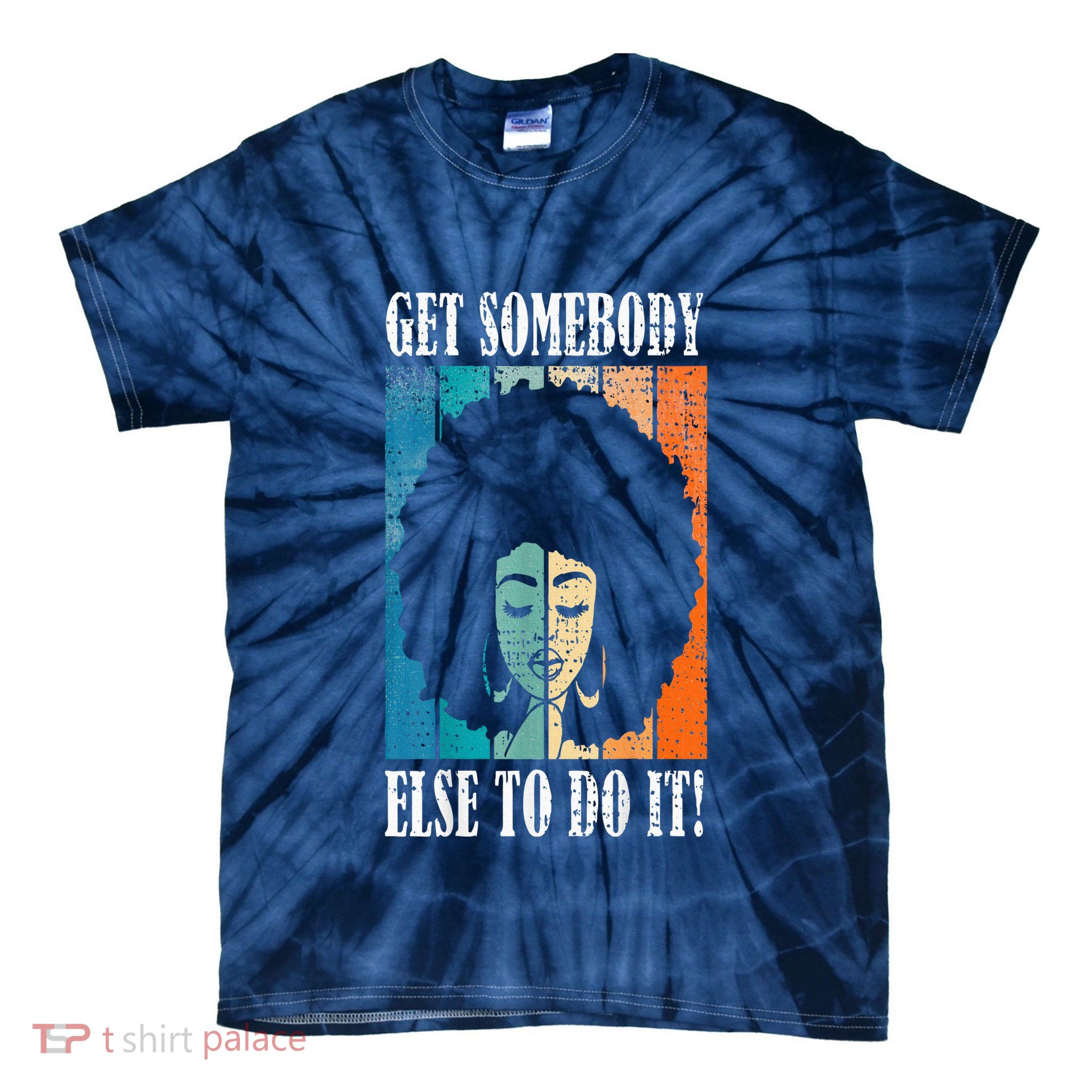 Get Somebody Else To Do It Black Women Are Tired Rest Tie-Dye T-Shirt
