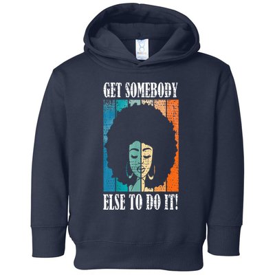Get Somebody Else To Do It Black Women Are Tired Rest Toddler Hoodie