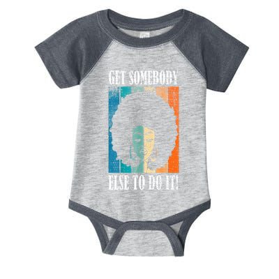 Get Somebody Else To Do It Black Women Are Tired Rest Infant Baby Jersey Bodysuit