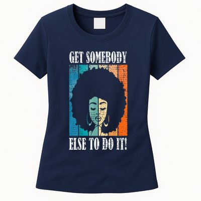 Get Somebody Else To Do It Black Women Are Tired Rest Womens T-Shirt