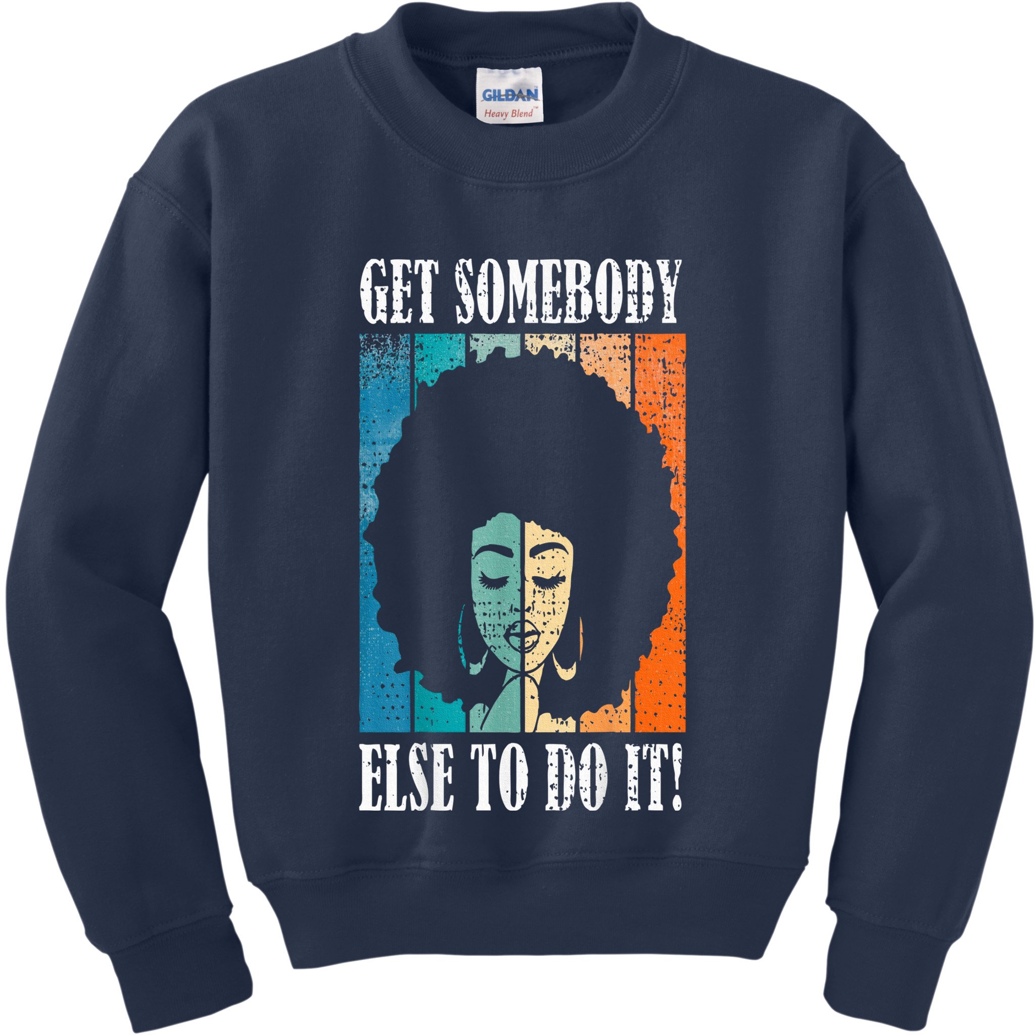 Get Somebody Else To Do It Black Women Are Tired Rest Kids Sweatshirt