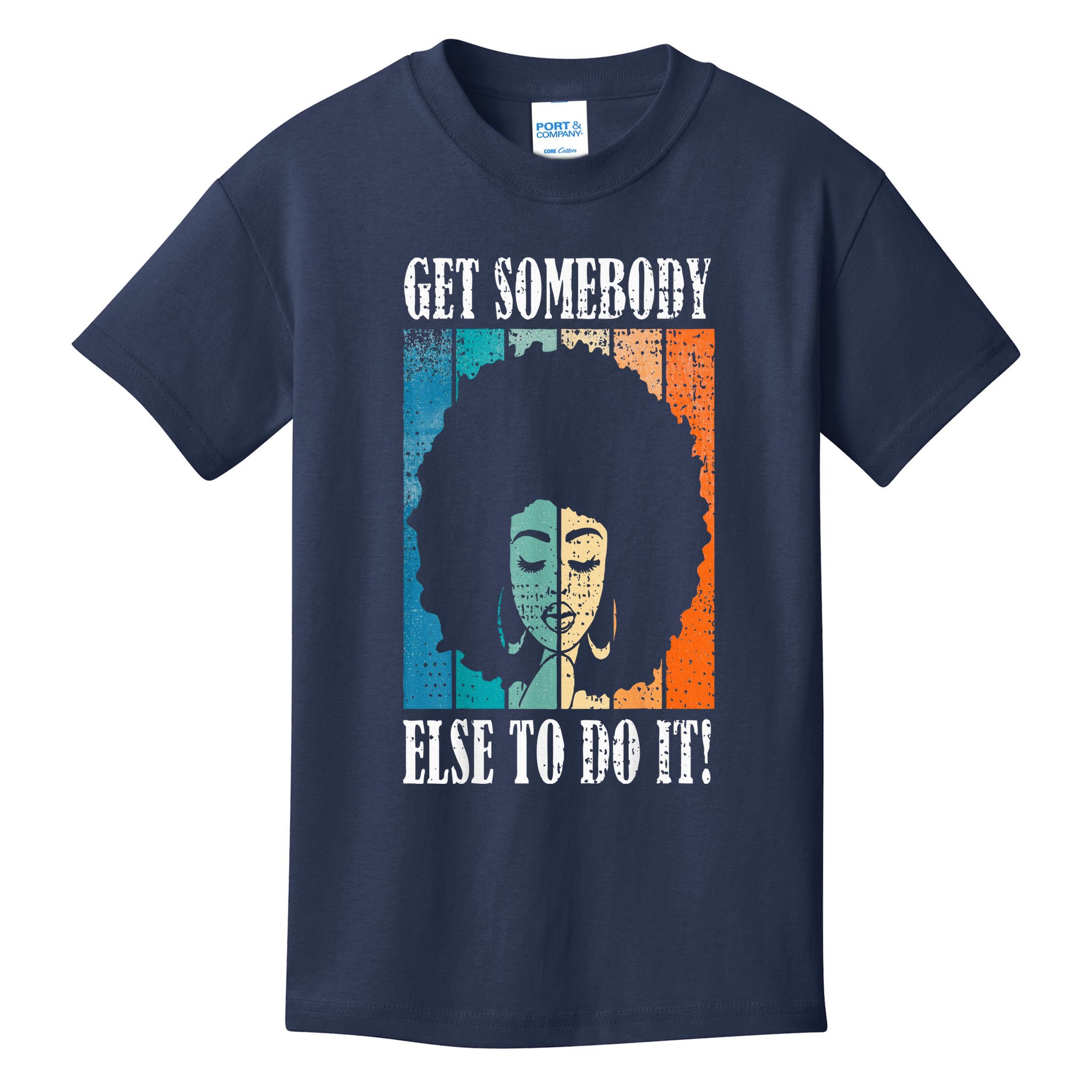 Get Somebody Else To Do It Black Women Are Tired Rest Kids T-Shirt