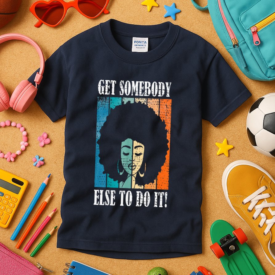 Get Somebody Else To Do It Black Women Are Tired Rest Kids T-Shirt