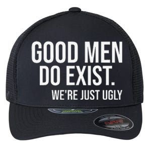 Good Still Exist Were Just Ugly Flexfit Unipanel Trucker Cap