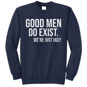 Good Still Exist Were Just Ugly Sweatshirt