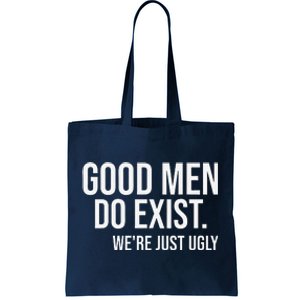 Good Still Exist Were Just Ugly Tote Bag