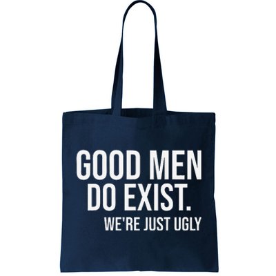 Good Still Exist Were Just Ugly Tote Bag