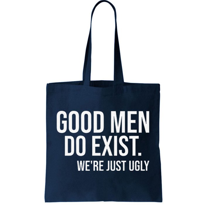 Good Still Exist Were Just Ugly Tote Bag