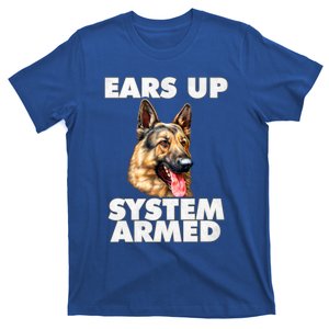 Ger Shepherd Ears Up System Armed Ger Shepherd Funny Gift T-Shirt