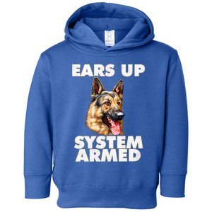 Ger Shepherd Ears Up System Armed Ger Shepherd Funny Gift Toddler Hoodie