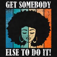 Get Somebody Else To Do It Black Women Are Tired Rest Ladies PosiCharge Tri-Blend Wicking Tank