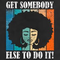 Get Somebody Else To Do It Black Women Are Tired Rest Cool Comfort Performance Bucket Hat